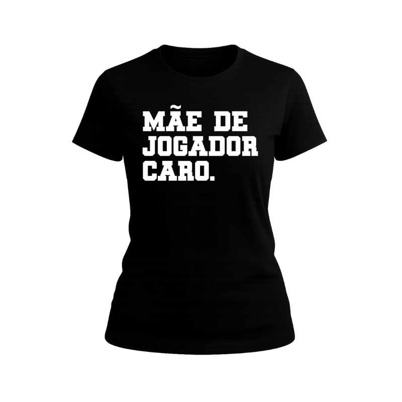 Camiseta Mãe de Jogador Caro – Mostre seu orgulho, sua torcida e sua paixão pelo filho em cada jogo! ⚽