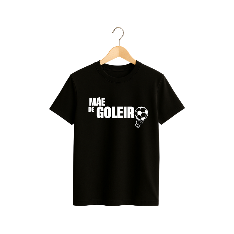 Camiseta “Mãe de Goleiro” – Orgulho e Emoção em Cada Defesa!🧤