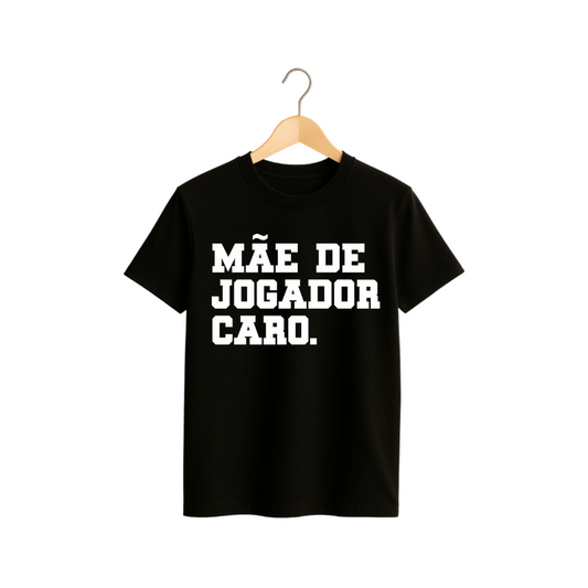 Camiseta Mãe de Jogador Caro – Mostre seu orgulho, sua torcida e sua paixão pelo filho em cada jogo! ⚽