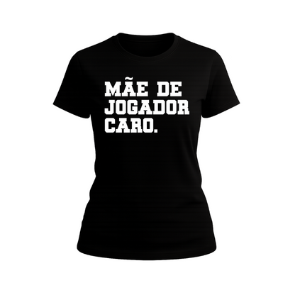 Camiseta Mãe de Jogador Caro – Mostre seu orgulho, sua torcida e sua paixão pelo filho em cada jogo! ⚽